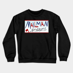 Mailman Problems Crewneck Sweatshirt